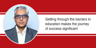 Getting through the barriers in education makes the journey of success significant